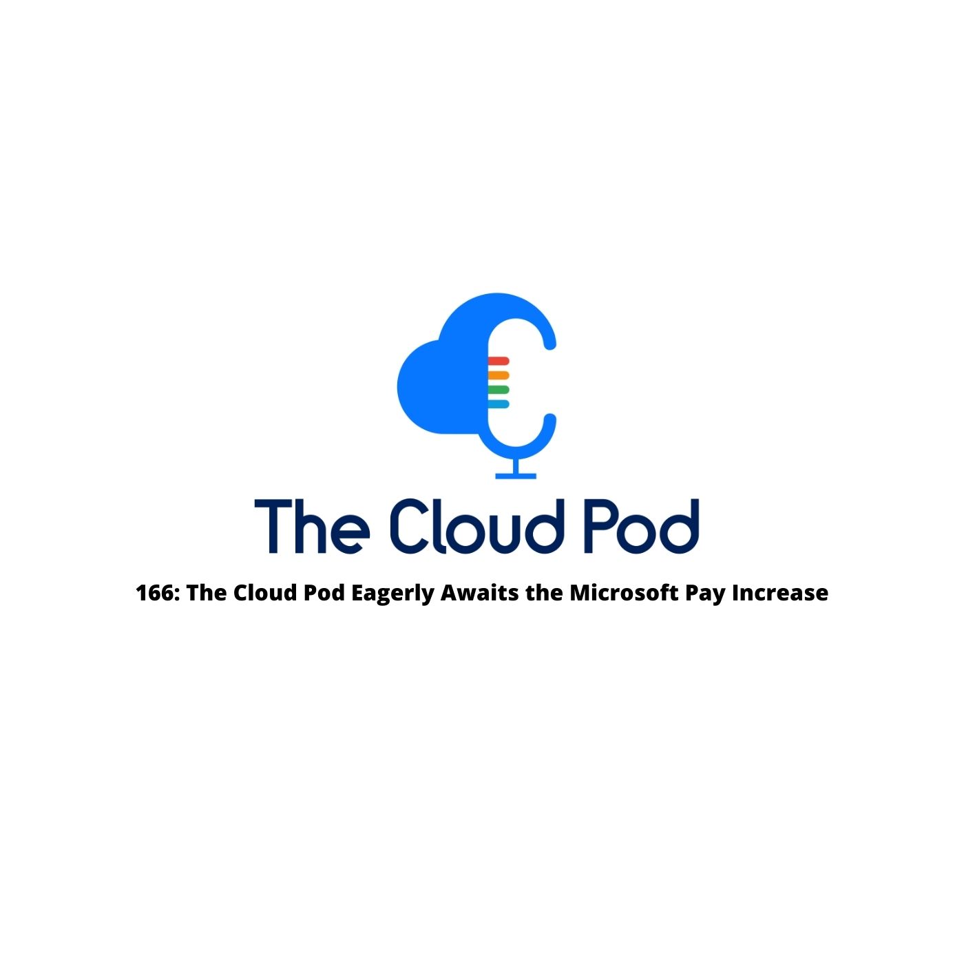 166: The Cloud Pod Eagerly Awaits the Microsoft Pay Increase 1 166 Feature Microsoft Pay Increase