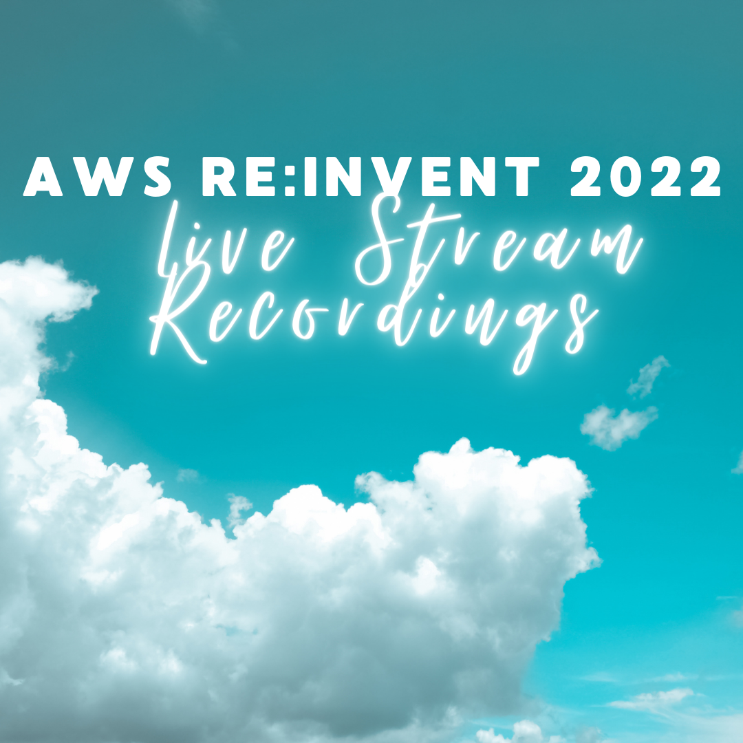 AWS Re:Invent Live Stream Recaps