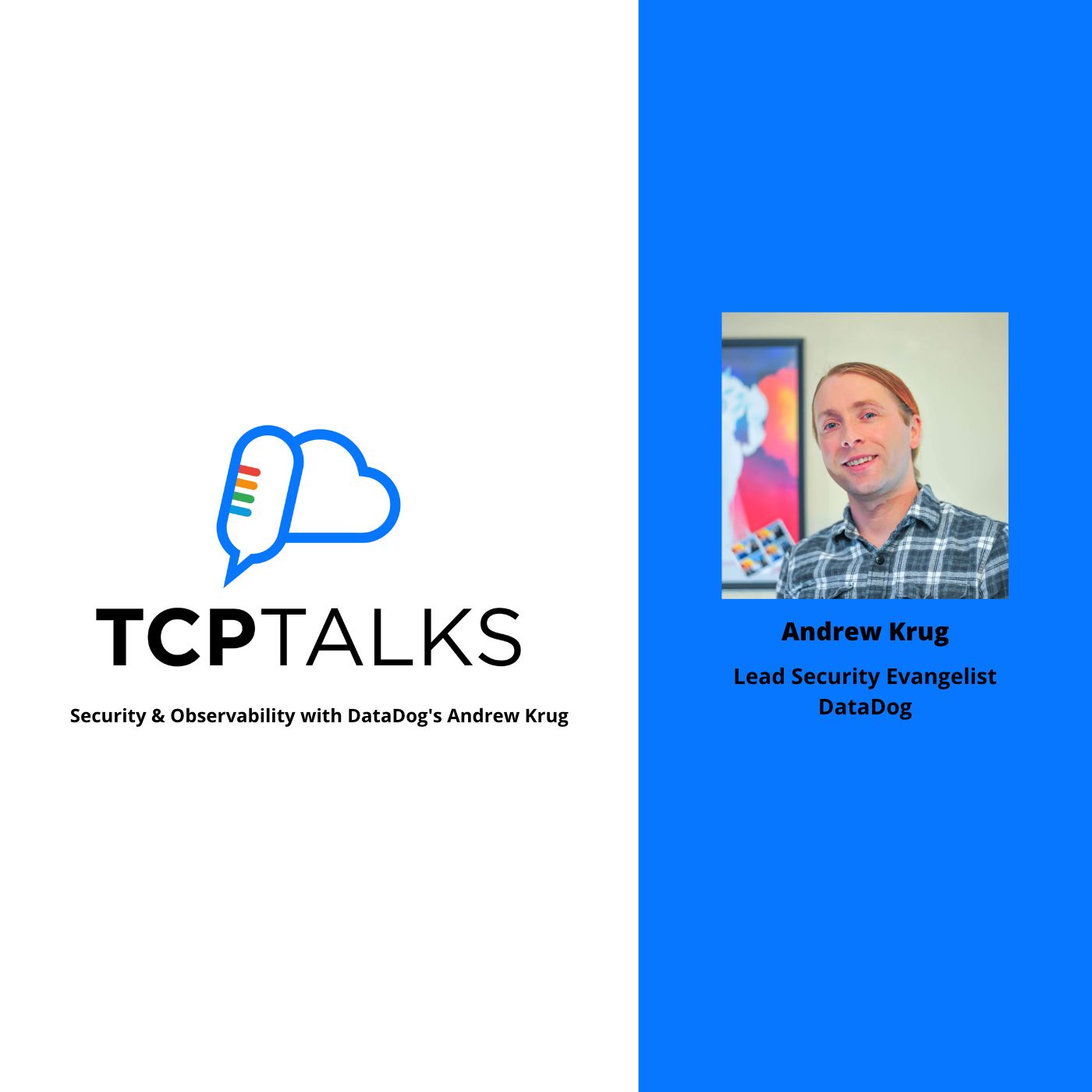 TCP-Talks: Security & Observability with DataDog's Andrew Krug 1 Tcptalk Datadog Andrew Krug